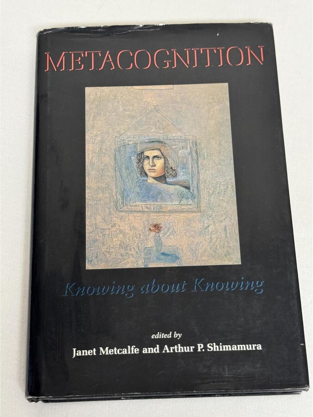Metacognition: Knowing About Knowing Hardcover MIT Press 1994 Psychology